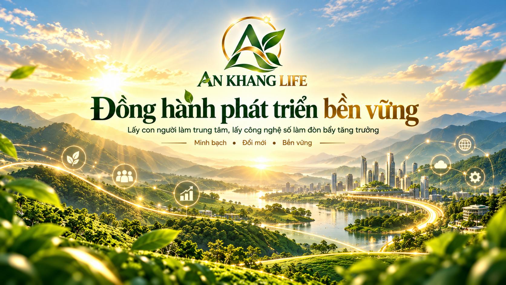 AN KHANG LIFE – Đồng hành phát triển bền vững; minh bạch, đổi mới và bền vững