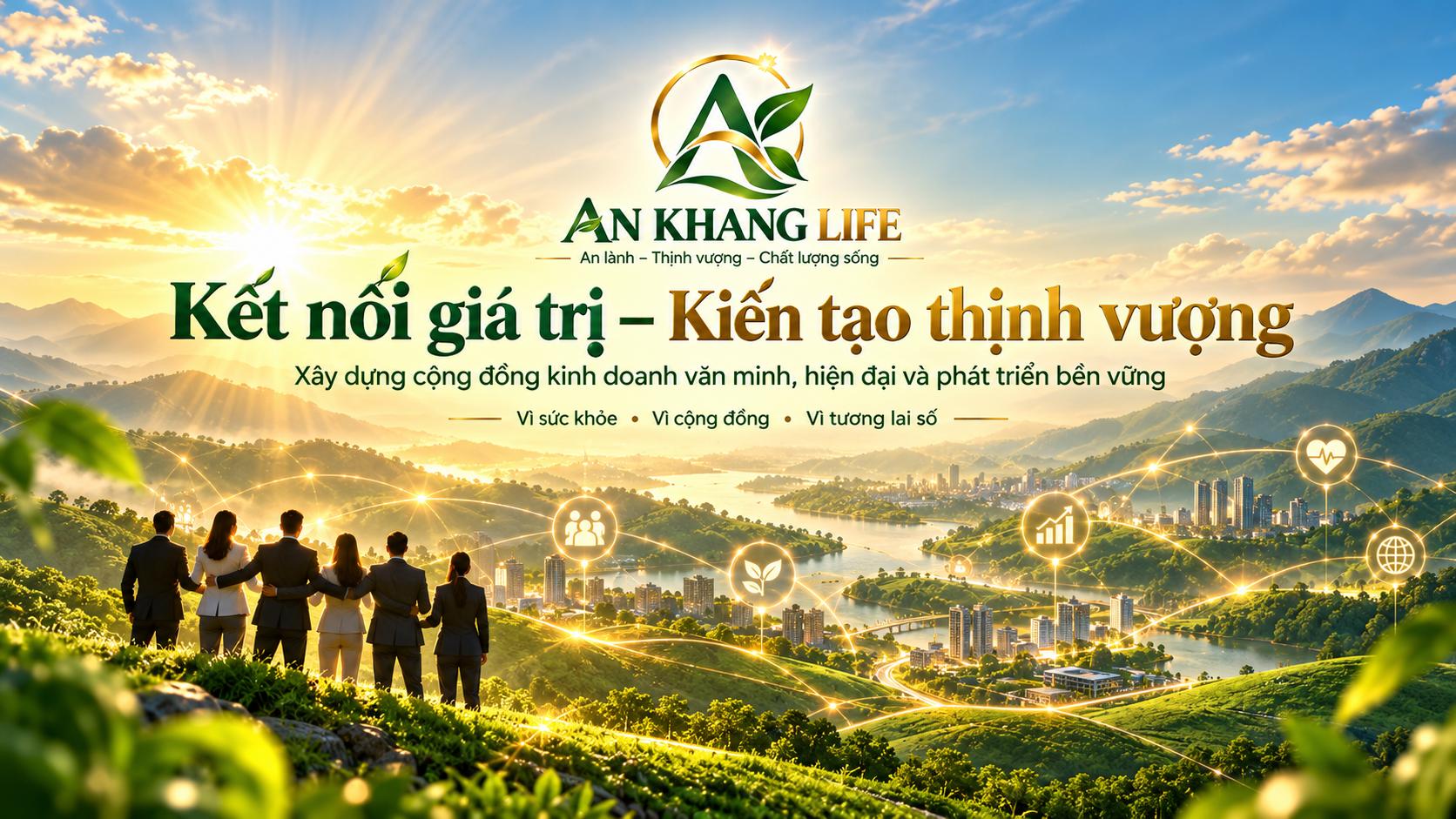 AN KHANG LIFE – Kết nối giá trị, kiến tạo thịnh vượng; vì sức khỏe, cộng đồng và tương lai số